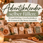 Adventskalender selber füllen: 50 nachhaltige Geschenkideen für Frauen & die beste Freundin Nachhaltiger Adventskalender zum Selberfüllen